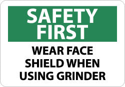 Safety First - Wear Face Shield When Using Grinder Sign - AccuformNMC SF177RB