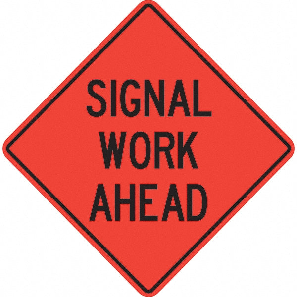 Signal Work Ahead Sign - PRO-SAFE 07-800-3718-L