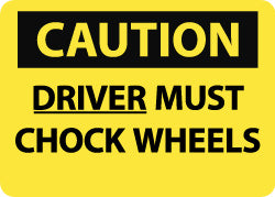 Caution - Driver Must Chock Wheels Sign - AccuformNMC C684AB