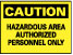 Caution - Hazardous Area - Authorized Personnel Only Sign - AccuformNMC C101RB