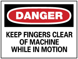 KEEP FINGERS CLEAR OF MACHINE WHILE IN MOTION Sign - AccuformNMC D213P