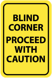 BLIND CORNER PROCEED WITH CAUTION Sign - AccuformNMC TM71G