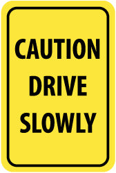 CAUTION DRIVE SLOWLY Sign - AccuformNMC TM72H