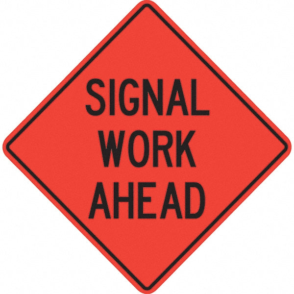 Signal Work Ahead Sign - PRO-SAFE 07-800-4718-L