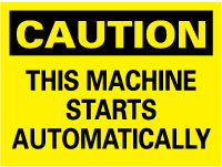 Caution - This Machine Starts Automatically Sign - AccuformNMC C79AB
