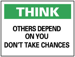 Think - Others Depend on You - Don't Take Chances Sign - AccuformNMC TS107PB