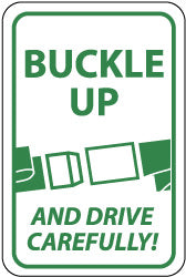 Buckle Up and Drive Carefully! Sign - AccuformNMC TM111J