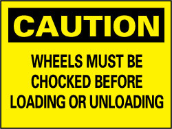 Caution - Wheels Must Be Chocked Before Loading and Unloadin Sign - AccuformNMC C70P